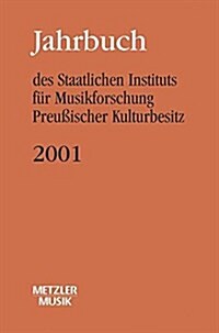Jahrbuch Des Staatlichen Instituts F? Musikforschung (Sim) Preu?scher Kulturbesitz: 2001 (Paperback, Notenbeispiele)