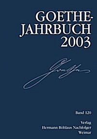 Goethe-Jahrbuch 2003: Band 120 Der Gesamtfolge (Paperback)