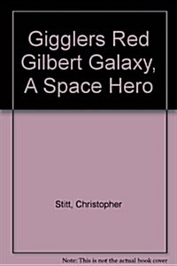 Gigglers Red Gilbert Galaxy, a Space Hero (Paperback, UK)