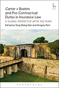 Carter v Boehm and Pre-Contractual Duties in Insurance Law : A Global Perspective After 250 Years (Hardcover)