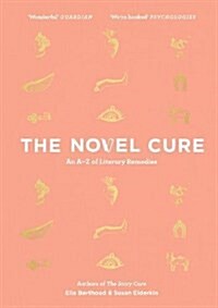 The Novel Cure : An A to Z of Literary Remedies (Hardcover, Main)