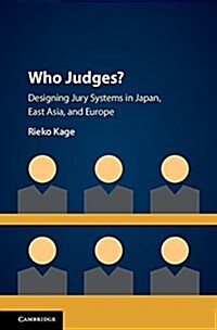 Who Judges? : Designing Jury Systems in Japan, East Asia, and Europe (Hardcover)