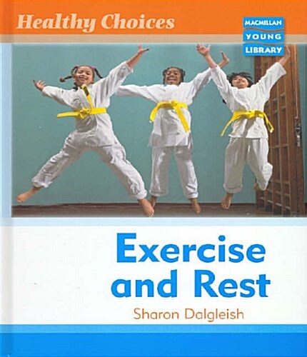 Healthy Choices Exercise and Rest Macmillan Library (Hardcover, New ed)