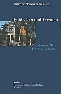 Entdecken Und Verraten: Zu Leben Und Werk Friedrich Nietzsches (Paperback)