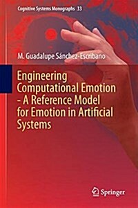 Engineering Computational Emotion - A Reference Model for Emotion in Artificial Systems (Hardcover, 2018)