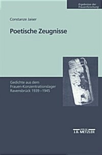 Poetische Zeugnisse: Gedichte Aus Dem Frauen-Konzentrationslager Ravensbr?k 1939-1945 (Paperback)