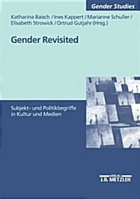 Gender Revisited: Subjekt- Und Politikbegriffe in Kultur Und Medien (Paperback)