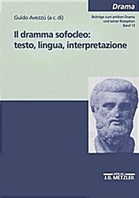 Il dramma sofocleo: testo, ligua, interpretazione (Paperback)