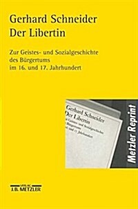 Der Libertin: Zur Geistes- Und Sozialgeschichte Des B?gertums Im 16. Und 17. Jahrhundert (Paperback)