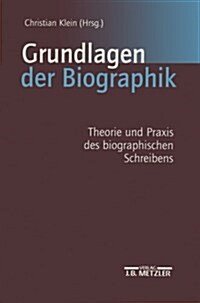 Grundlagen Der Biographik: Theorie Und Praxis Des Biographischen Schreibens (Paperback)