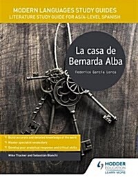 Modern Languages Study Guides: La Casa de Bernarda Alba : Literature Study Guide for AS/A-Level Spanish (Paperback)