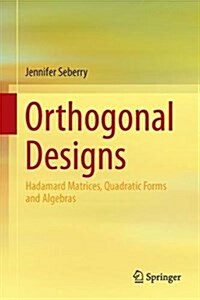 Orthogonal Designs: Hadamard Matrices, Quadratic Forms and Algebras (Hardcover, 2017)