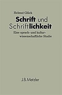 Schrift Und Schriftlichkeit: Eine Sprach- Und Kulturwissenschaftliche Studie (Paperback)