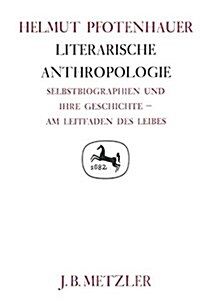 Literarische Anthropologie: Selbstbiographien Und Ihre Geschichte - Am Leitfaden Des Leibes. Germanistische Abhandlungen, Band 62 (Hardcover)