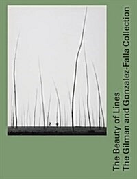The Beauty of Lines: The Gilman and Gonzalez-Falla Collection (Hardcover)