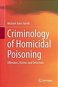 Criminology of Homicidal Poisoning: Offenders, Victims and Detection (Hardcover, 2017)