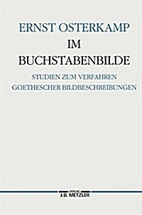 Im Buchstabenbilde: Studien Zum Verfahren Goethescher Bildbeschreibungen (Hardcover)