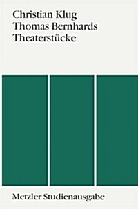 Thomas Bernhards Theaterst?ke: Metzler Studienausgabe (Paperback)