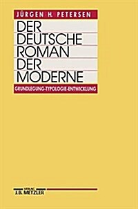 Der Deutsche Roman Der Moderne: Grundlegung - Typologie - Entwicklung (Hardcover)