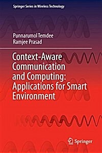 Context-Aware Communication and Computing: Applications for Smart Environment (Hardcover, 2018)