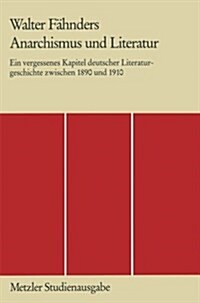 Anarchismus Und Literatur: Ein Vergessenes Kapitel Deutscher Literaturgeschichte Zwischen 1890 Und 1910 (Paperback)