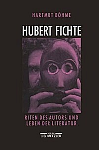 Hubert Fichte: Riten Des Autors Und Leben Der Literatur (Hardcover)