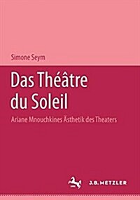 Das Th羽tre Du Soleil: Ariane Mnouchkines 훥thetik Des Theaters (Paperback)