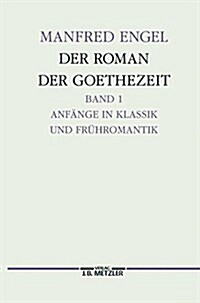 Der Roman Der Goethe-Zeit: Anf?ge in Klassik Und Fr?romantik - Transzendentale Geschichten. Germanistische Abhandlungen, Band 71 (Hardcover)