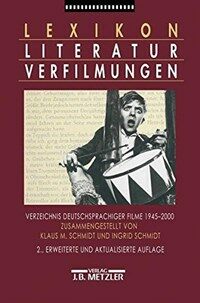 Lexikon Literaturverfilmungen : Verzeichnis deutschsprachige Filme, 1945-2000 2., erw. und aktualisierte Aufl