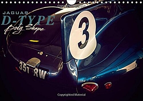 Jaguar D-Type Body Shape 2018 : Close-Up Photographs of the Legendary Jaguar D-Type Body (Calendar, 2 ed)