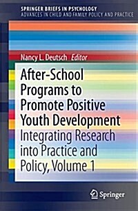 After-School Programs to Promote Positive Youth Development: Integrating Research Into Practice and Policy, Volume 1 (Paperback, 2017)