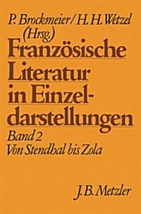 Franz?ische Literatur in Einzeldarstellungen, Band 2: Von Stendhal Bis Zola (Paperback)