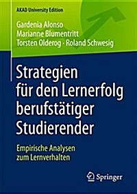 Strategien F? Den Lernerfolg Berufst?iger Studierender: Empirische Analysen Zum Lernverhalten (Paperback, 1. Aufl. 2017)