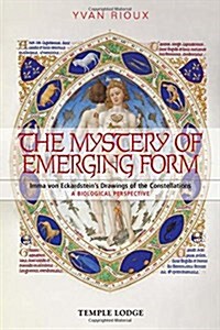 The Mystery of Emerging Form : Imma Von Eckardsteins Drawings of the Constellations - A Biological Perspective (Paperback)