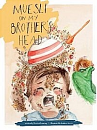 Muesli on My Brothers Head (Hardcover)