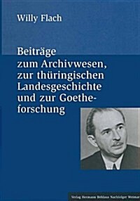 Beitr?e Zum Archivwesen, Zur Th?ingischen Landesgeschichte Und Zur Goetheforschung (Hardcover)