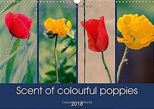 Scent of Colourful Poppies 2018 : A Unique Collection of Top Quality Photographs of Colourful Poppies. (Calendar, 2 ed)