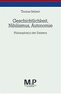 Geschichtlichkeit, Nihilismus, Autonomie: Philosophie(n) Der Existenz (Paperback)