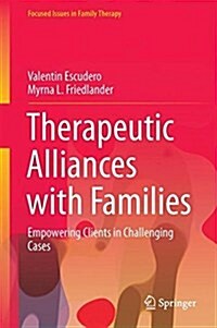 Therapeutic Alliances with Families: Empowering Clients in Challenging Cases (Hardcover, 2017)