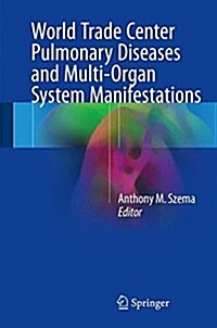 World Trade Center Pulmonary Diseases and Multi-Organ System Manifestations (Hardcover, 2018)