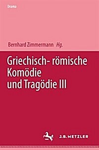 Griechisch-R?ische Kom?ie Und Trag?ie III (Paperback)