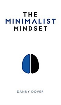 The Minimalist Mindset: The Practical Path to Making Your Passions a Priority and to Retaking Your Freedom (Hardcover)