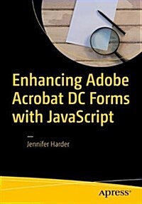 Enhancing Adobe Acrobat DC Forms with JavaScript (Paperback)