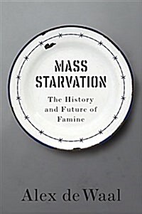 Mass Starvation : The History and Future of Famine (Hardcover)