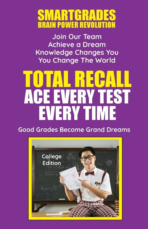 Total Recall Ace Every Test Every Time Study Skills (College Edition Paperback) SMARTGRADES BRAIN POWER REVOLUTION: Student Tested! Teacher Approved! (Paperback)