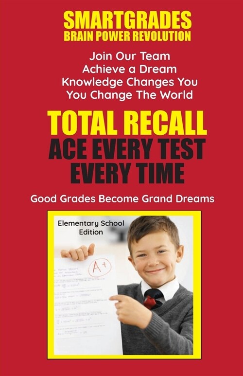 Total Recall Ace Every Test Every Time Study Skills (Elementary School Edition Paperback) SMARTGRADES BRAIN POWER REVOLUTION: Student Tested! Teacher (Paperback)
