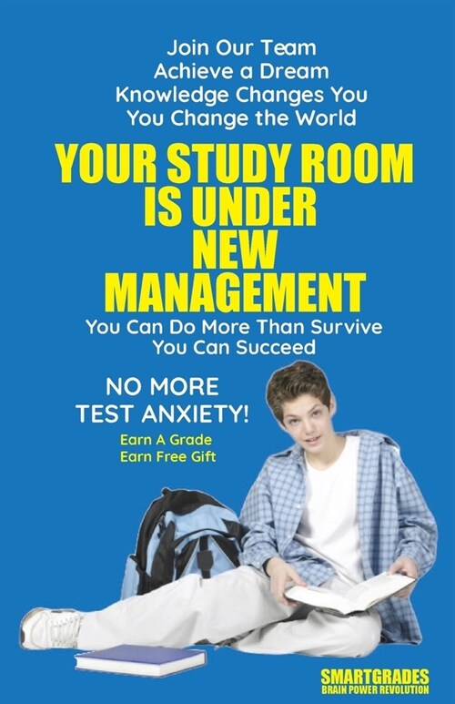 Your Study Room Is Under New Management Study Skills SMARTGRADES BRAIN POWER REVOLUTION: Student Tested! Teacher Approved! Parent Favorite! 5 Star Rev (Paperback)