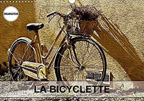 LA Bicyclette 2018 : Tableaux De Peinture Numerique Sur Le Theme De La Bicyclette. (Calendar, 2 ed)