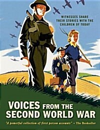 Voices from the Second World War : Witnesses Share Their Stories with the Children of Today (Paperback)