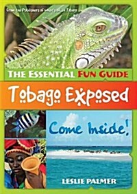 Tobago Exposed : The Essential Fun Guide (Paperback)